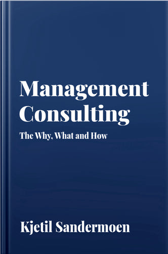 MANAGEMENT CONSULTING, The Why, What and How